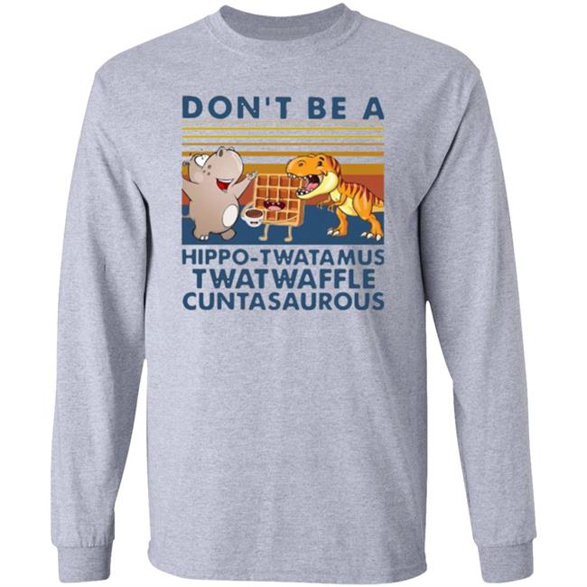 Don't Be A Hippo Twatamus Twatwaffle Cuntasaurous Vintage Shirt Don't Be A Hippo Twatamus Twatwaffle Cuntasaurous Vintage Shirt