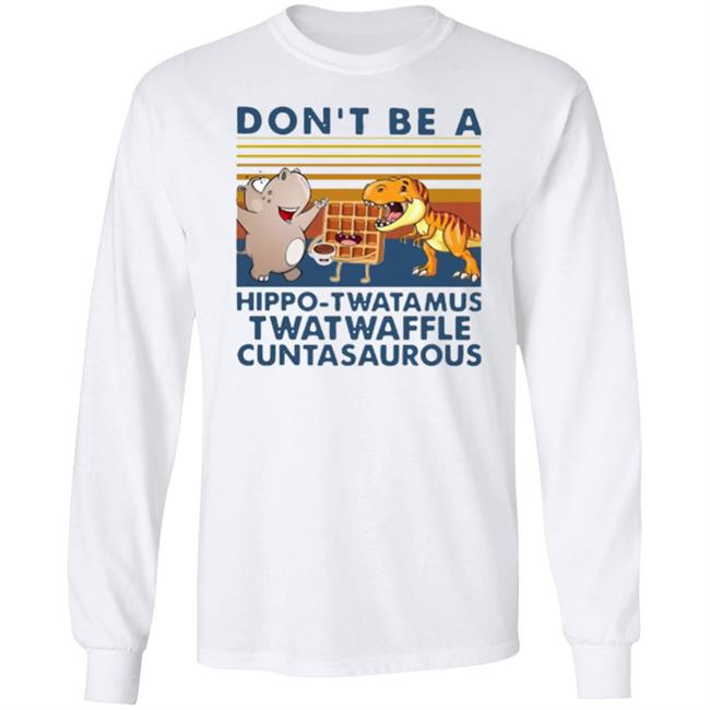Don't Be A Hippo Twatamus Twatwaffle Cuntasaurous Vintage Shirt Don't Be A Hippo Twatamus Twatwaffle Cuntasaurous Vintage Shirt