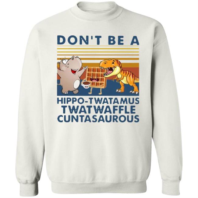 Don't Be A Hippo Twatamus Twatwaffle Cuntasaurous Vintage Shirt Don't Be A Hippo Twatamus Twatwaffle Cuntasaurous Vintage Shirt