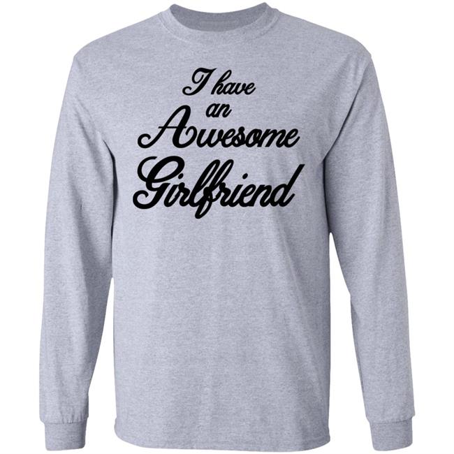 I Have An Awesome Girlfriend Premium T-Shirt I Have An Awesome Girlfriend Premium T-Shirt