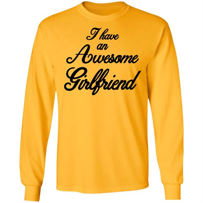 I Have An Awesome Girlfriend Premium T-Shirt I Have An Awesome Girlfriend Premium T-Shirt
