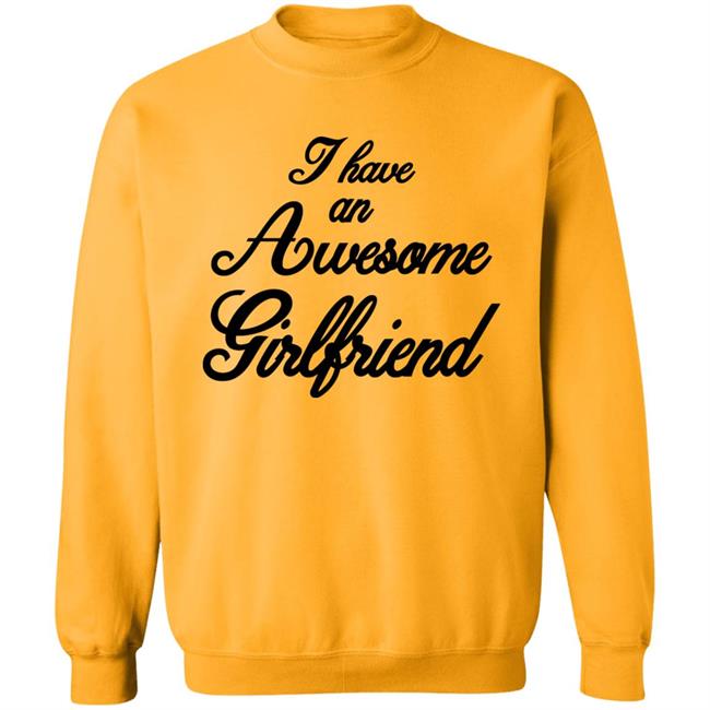 I Have An Awesome Girlfriend Premium T-Shirt I Have An Awesome Girlfriend Premium T-Shirt