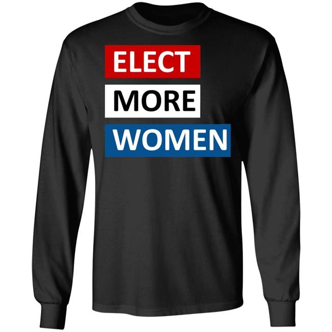Elect more women shirt black hoodie t shirt Elect more women shirt black hoodie t shirt