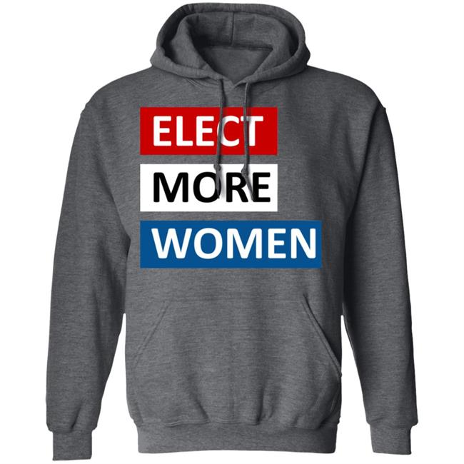 Elect more women shirt black hoodie t shirt Elect more women shirt black hoodie t shirt