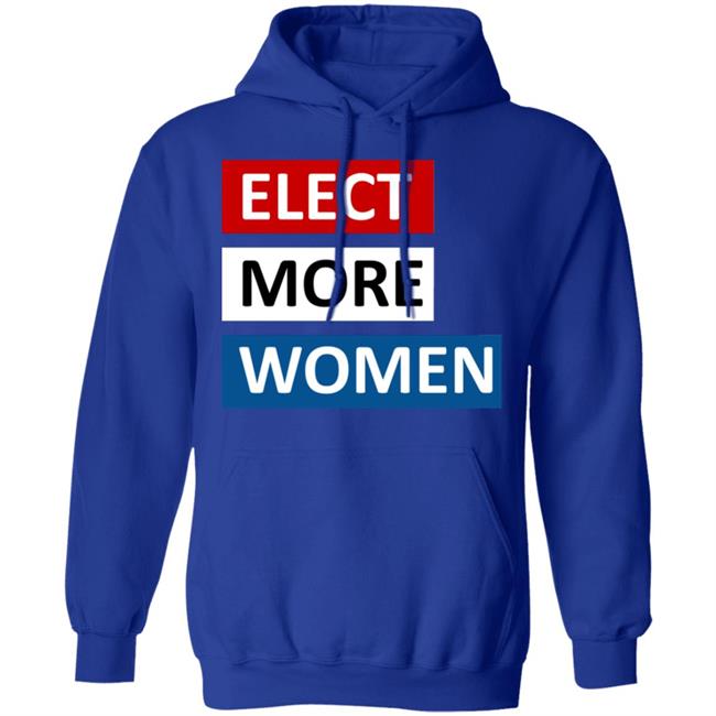 Elect more women shirt black hoodie t shirt Elect more women shirt black hoodie t shirt