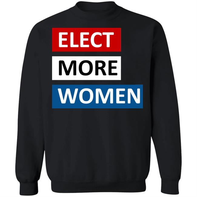 Elect more women shirt black hoodie t shirt Elect more women shirt black hoodie t shirt