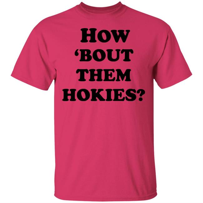 how 'bout them hokies shirt white hoodie t shirt how 'bout them hokies shirt white hoodie t shirt