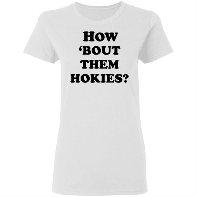 how 'bout them hokies shirt white hoodie t shirt how 'bout them hokies shirt white hoodie t shirt