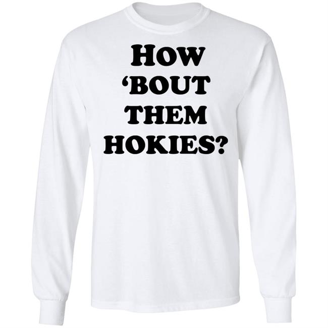 how 'bout them hokies shirt white hoodie t shirt how 'bout them hokies shirt white hoodie t shirt