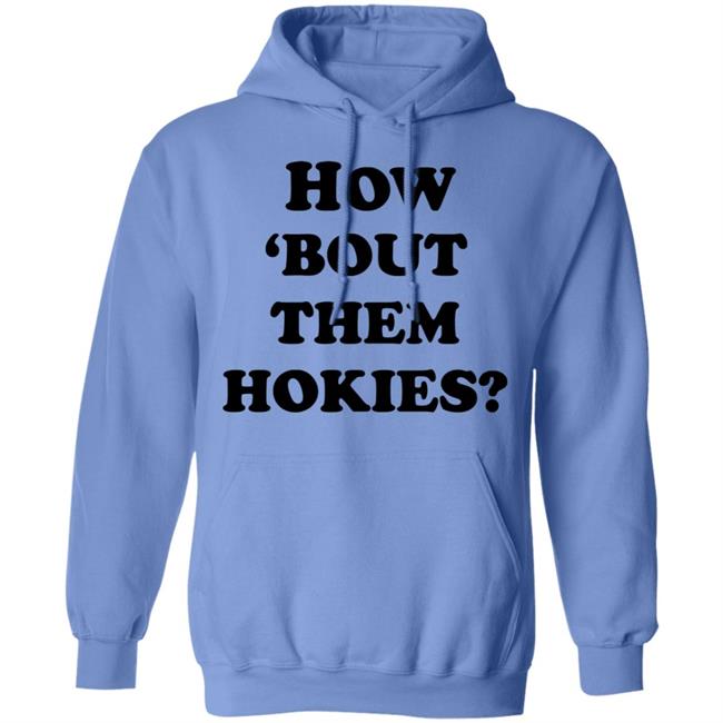 how 'bout them hokies shirt white hoodie t shirt how 'bout them hokies shirt white hoodie t shirt