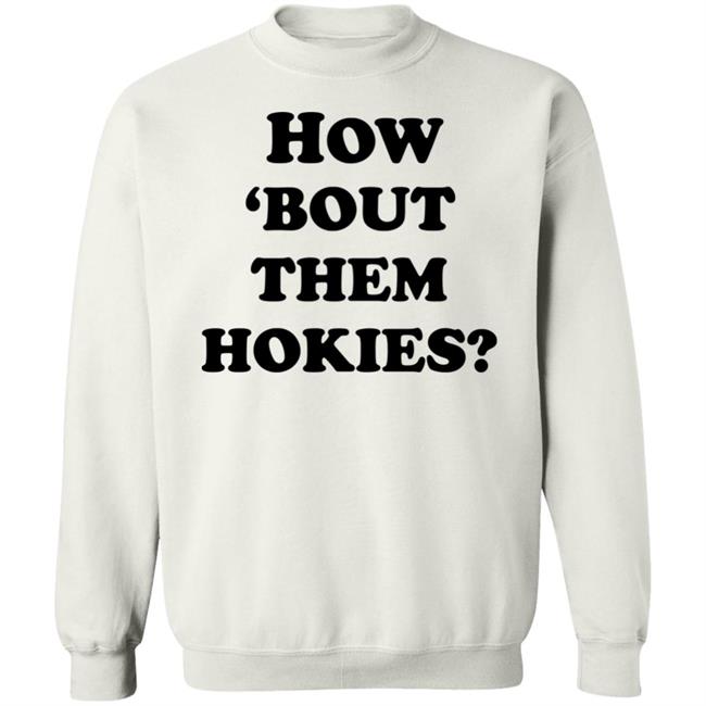 how 'bout them hokies shirt white hoodie t shirt how 'bout them hokies shirt white hoodie t shirt