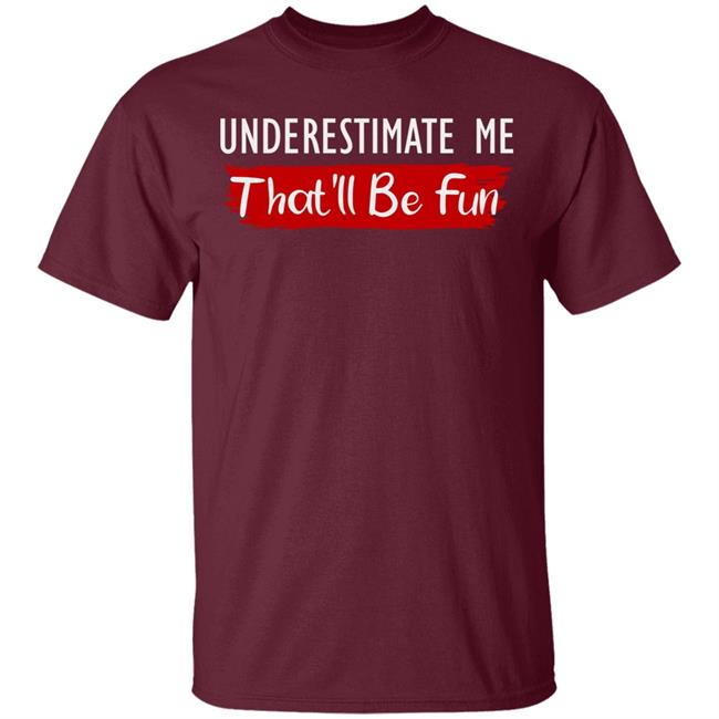 underestimate me shirt black hoodie t shirt underestimate me shirt black hoodie t shirt