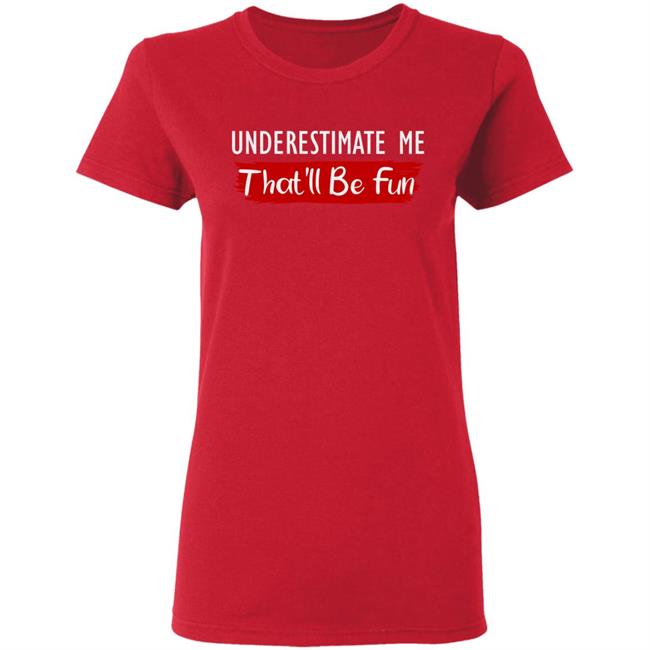 underestimate me shirt black hoodie t shirt underestimate me shirt black hoodie t shirt