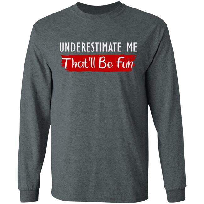 underestimate me shirt black hoodie t shirt underestimate me shirt black hoodie t shirt
