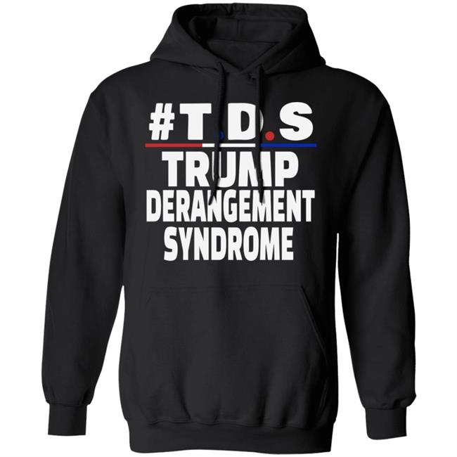 trump derangement syndrome shirt black hoodie t shirt trump derangement syndrome shirt black hoodie t shirt