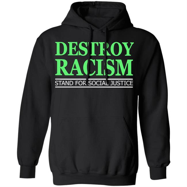 destroy racism shirt black hoodie t shirt destroy racism shirt black hoodie t shirt