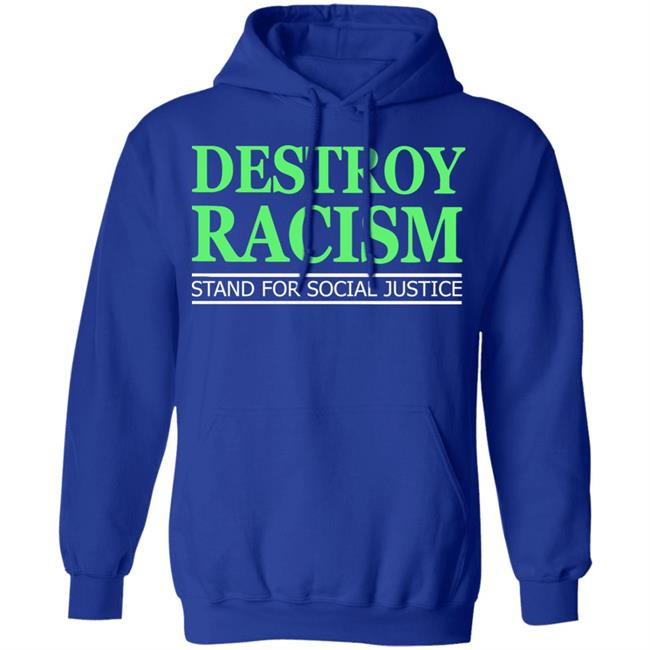 destroy racism shirt black hoodie t shirt destroy racism shirt black hoodie t shirt