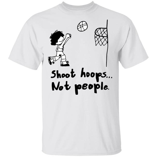 shoot hoops not people shirt white hoodie t shirt