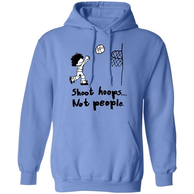 shoot hoops not people shirt white hoodie t shirt shoot hoops not people shirt white hoodie t shirt
