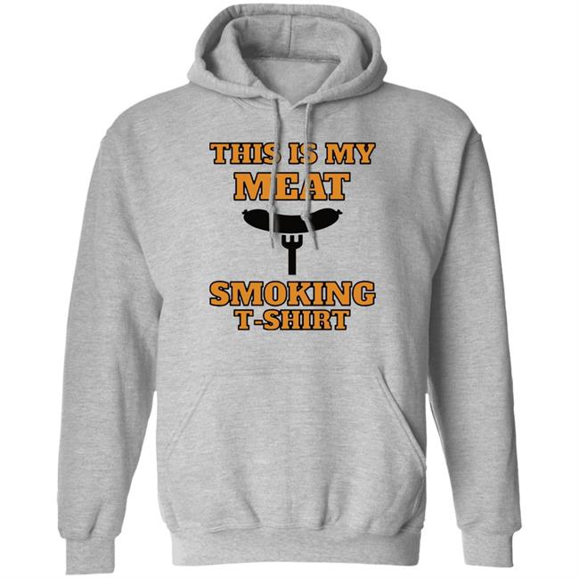 This is my meat smoking shirt Hoodie This is my meat smoking shirt Hoodie