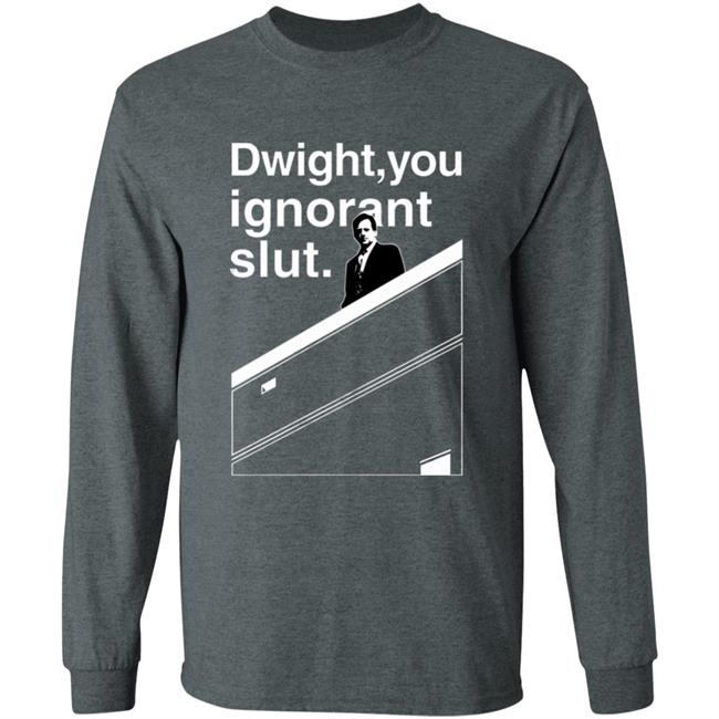 Dwight You Ignorant Slut T-Shirt Dwight You Ignorant Slut T-Shirt
