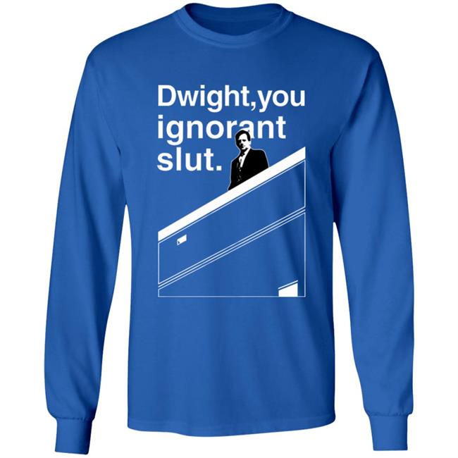 Dwight You Ignorant Slut T-Shirt Dwight You Ignorant Slut T-Shirt