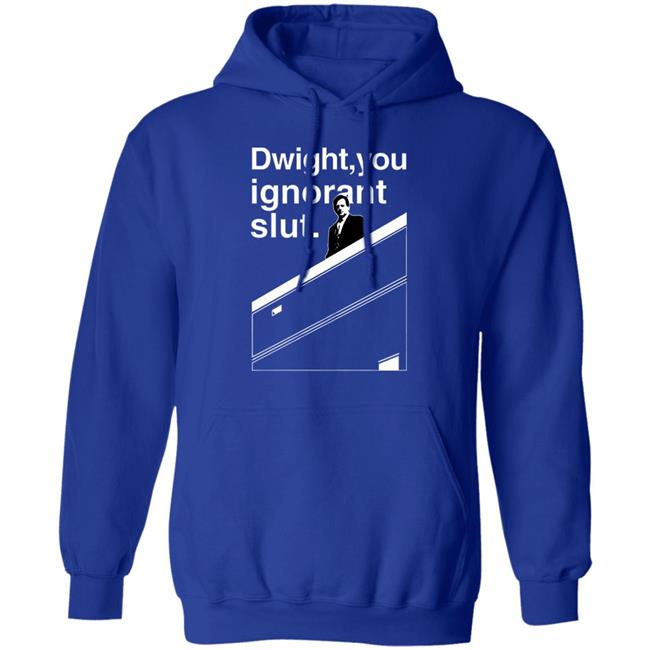 Dwight You Ignorant Slut T-Shirt Dwight You Ignorant Slut T-Shirt