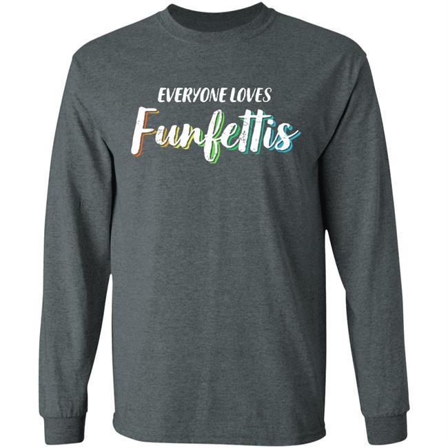 Everyone Loves Funfettis Shirt Everyone Loves Funfettis Shirt