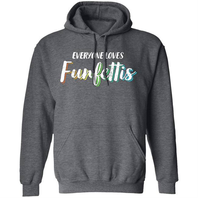 Everyone Loves Funfettis Shirt Everyone Loves Funfettis Shirt