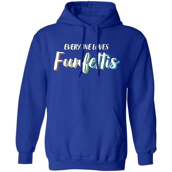 Everyone Loves Funfettis Shirt Everyone Loves Funfettis Shirt
