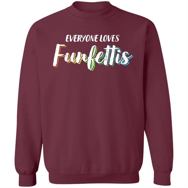 Everyone Loves Funfettis Shirt Everyone Loves Funfettis Shirt