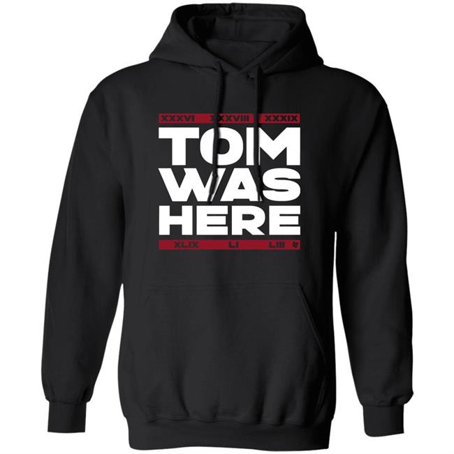 Tom Brady Tom was here shirt Tom Brady Tom was here shirt