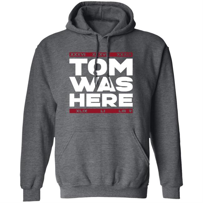 Tom Brady Tom was here shirt Tom Brady Tom was here shirt