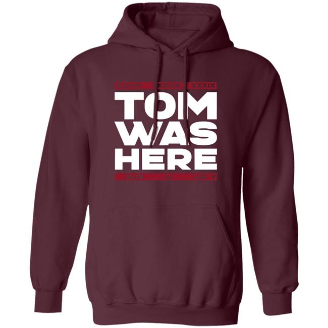 Tom Brady Tom was here shirt Tom Brady Tom was here shirt