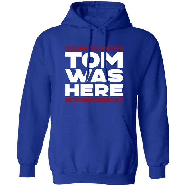 Tom Brady Tom was here shirt Tom Brady Tom was here shirt