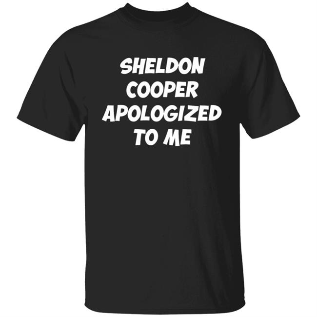 Sheldon cooper apologized to me 2020 shirt