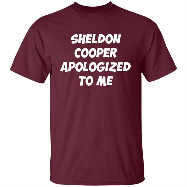 Sheldon cooper apologized to me 2020 shirt Sheldon cooper apologized to me 2020 shirt