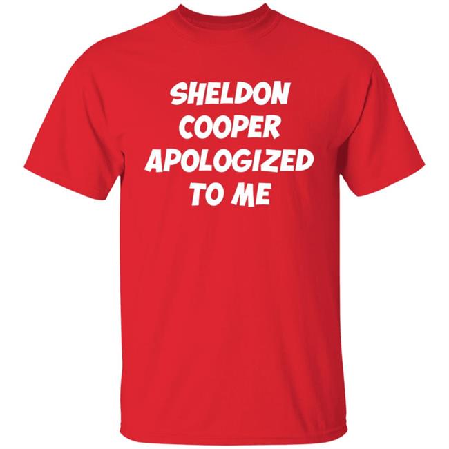 Sheldon cooper apologized to me 2020 shirt Sheldon cooper apologized to me 2020 shirt