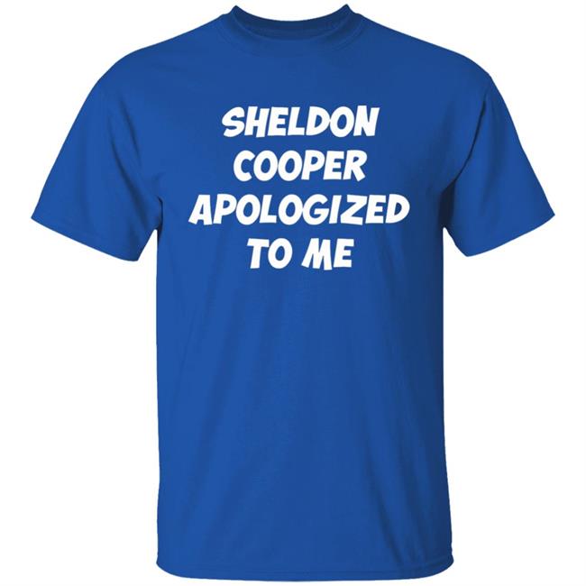 Sheldon cooper apologized to me 2020 shirt Sheldon cooper apologized to me 2020 shirt