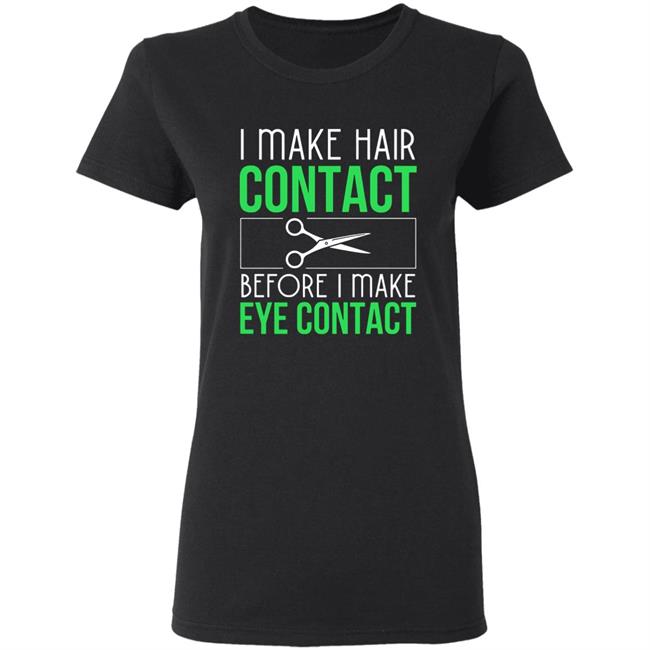 Hair contact eye contact Hair Stylist gift Long Sleeve T-Shirt Hair contact eye contact Hair Stylist gift Long Sleeve T-Shirt