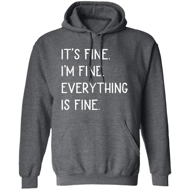It's fine I'm fine everything is fine shirt It's fine I'm fine everything is fine shirt
