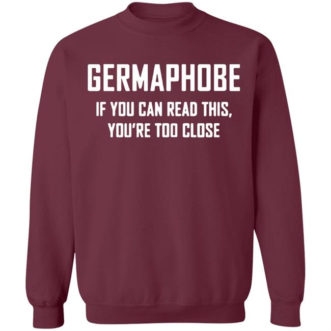 Germaphobe if you can read this you're too close shirt Germaphobe if you can read this you're too close shirt