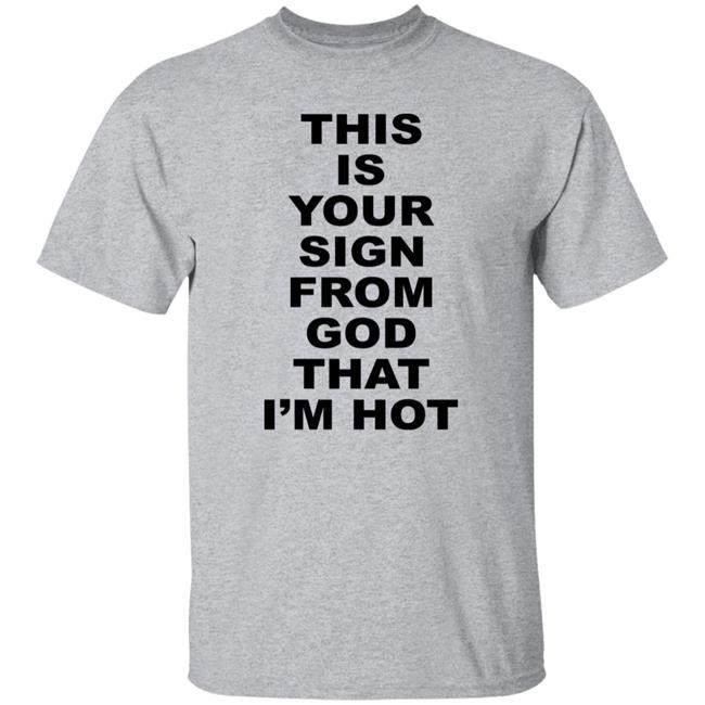 This Is Your Sign From God That I'm Hot Shirt Marina Diamandis This Is Your Sign From God That I'm Hot Shirt Marina Diamandis