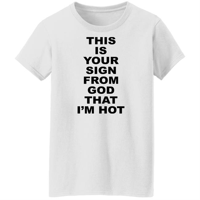 This Is Your Sign From God That I'm Hot Shirt Marina Diamandis This Is Your Sign From God That I'm Hot Shirt Marina Diamandis