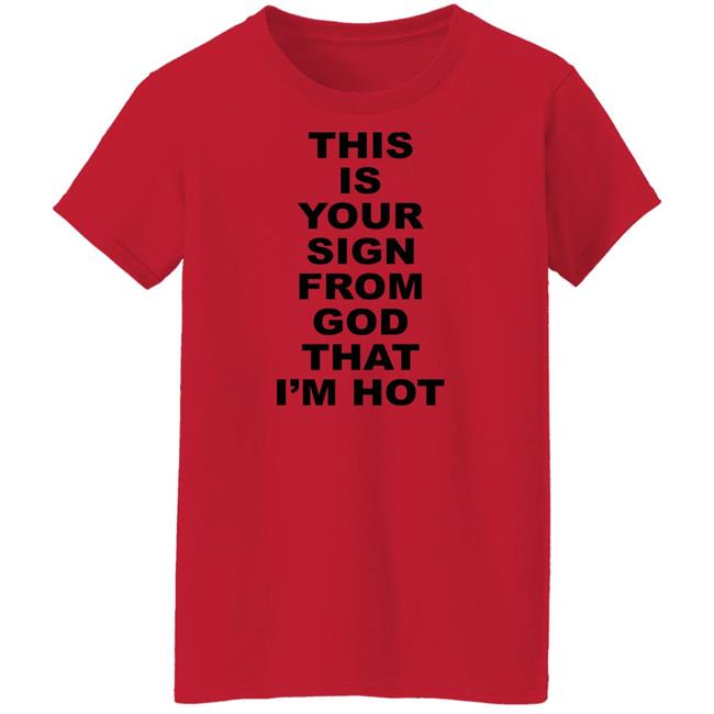 This Is Your Sign From God That I'm Hot Shirt Marina Diamandis This Is Your Sign From God That I'm Hot Shirt Marina Diamandis