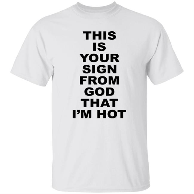 This Is Your Sign From God That I'm Hot Shirt Marina Diamandis This Is Your Sign From God That I'm Hot Shirt Marina Diamandis
