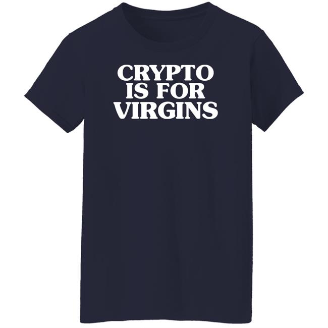 Laylapleaseno Crypto Is For Virgins Get A 9 To 5 Shirt Laylapleaseno Crypto Is For Virgins Get A 9 To 5 Shirt