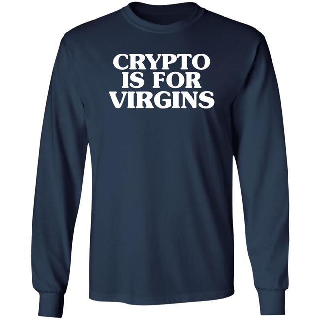 Laylapleaseno Crypto Is For Virgins Get A 9 To 5 Shirt Laylapleaseno Crypto Is For Virgins Get A 9 To 5 Shirt