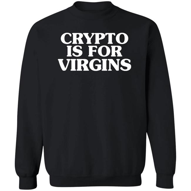Laylapleaseno Crypto Is For Virgins Get A 9 To 5 Shirt Laylapleaseno Crypto Is For Virgins Get A 9 To 5 Shirt