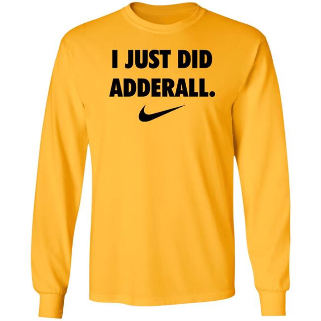 Fashionruinedmylife I Just Did Adderall Shirt Hoodie Sweatshirt Fashionruinedmylife I Just Did Adderall Shirt Hoodie Sweatshirt